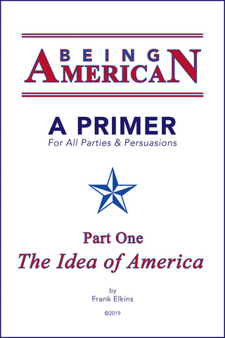 "BEING AMERICAN" A Primer for All Parties & Persuasions Now 50% Off!