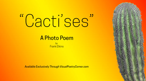 "Cacti'ses" Video Poem (mp4)