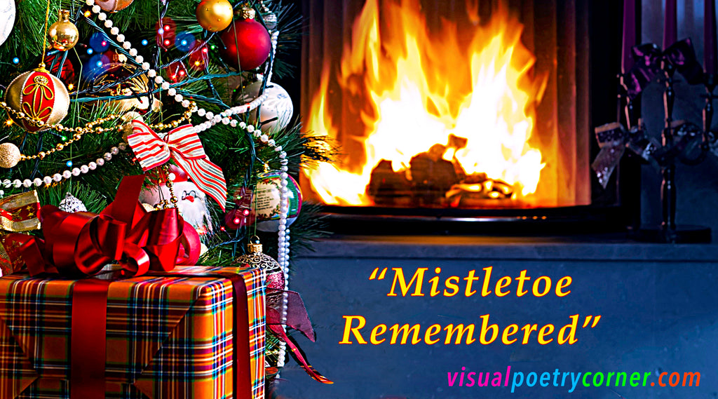 "Mistletoe Remembered" Video Poem (mp4)