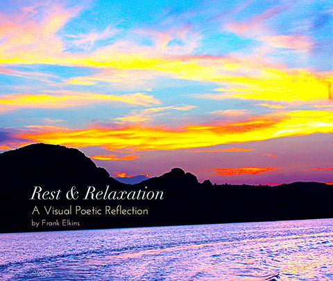Rest & Relaxation: A Visual Poetic Reflection
