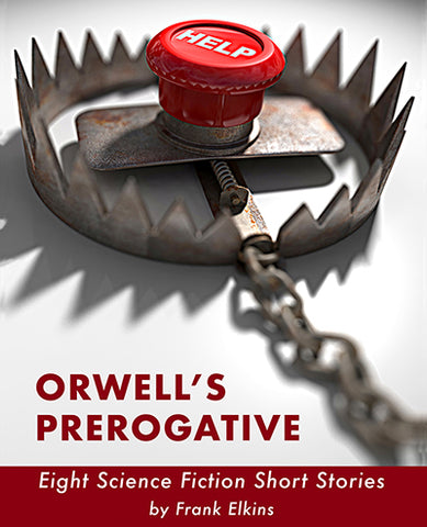 ORWELL'S PREROGATIVE: Short Stories